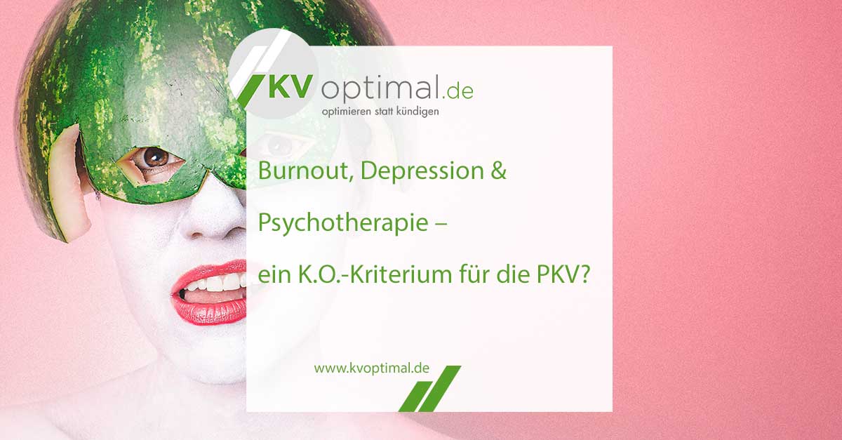 Burnout, Depression & Psychotherapie – ein K.O.-Kriterium für die PKV?