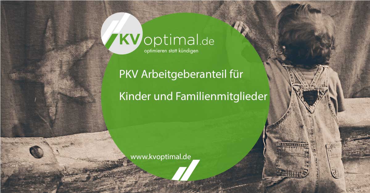 PKV Arbeitgeberanteil für Kinder und Familienmitglieder