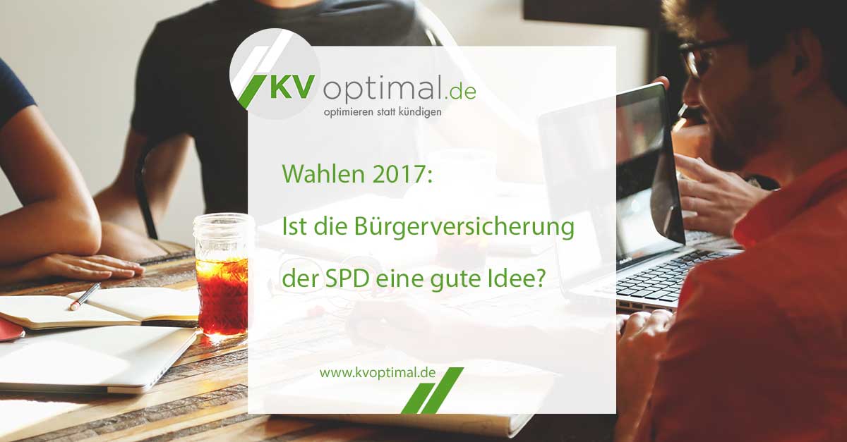 Wahlen 2017: Ist die Bürgerversicherung der SPD eine gute Idee?