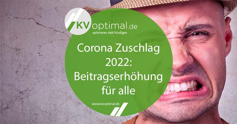 Corona Zuschlag 2022: Beitragserhöhung für ALLE